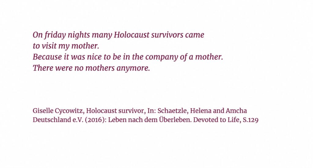 Quoted from the book “Devoted to Life” about the lives of Holocaust survivors and their families in Israel, book by Helena Schätzle und Amcha Deutschland e.V.